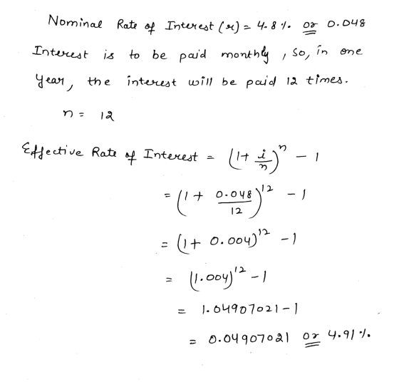 Nominal Rate of Interest (e) = 4.8% of 0.048 Interest is to be paid monthly , so, in one year, the interest will be paid 12 t