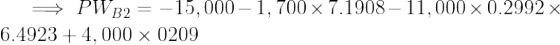 \large \implies PW_{B2} = -15,000 - 1,700 \times 7.1908 -11,000\times 0.2992 \times 6.4923+4,000\times 0 209
