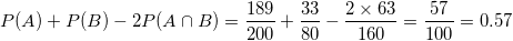 \small P(A)+P(B)-2P(A\cap B)=\frac{189}{200}+\frac{33}{80}-\frac{2\times 63}{160} =\frac{57}{100}=0.57