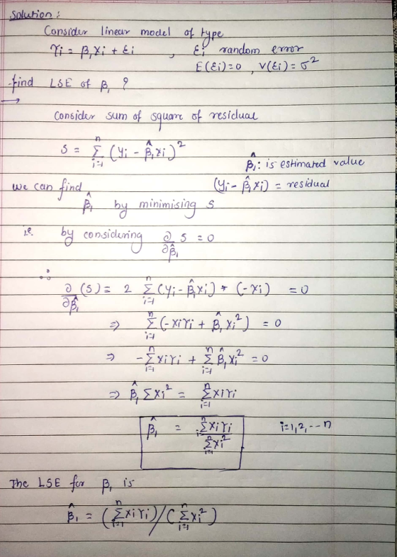 Soluhion Considur lineur model at E nandom ermr v(Ei): G2 £(Ei)z0 tind Consider Sum squar of esiclual B:is estimated value Yi