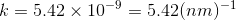 k = 5.42 × 10-9-5.42(nm)-1