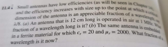 Small antennas have low efficiencies (as will be seen in Chapter 14 and the efficiency increases with size up to the point at