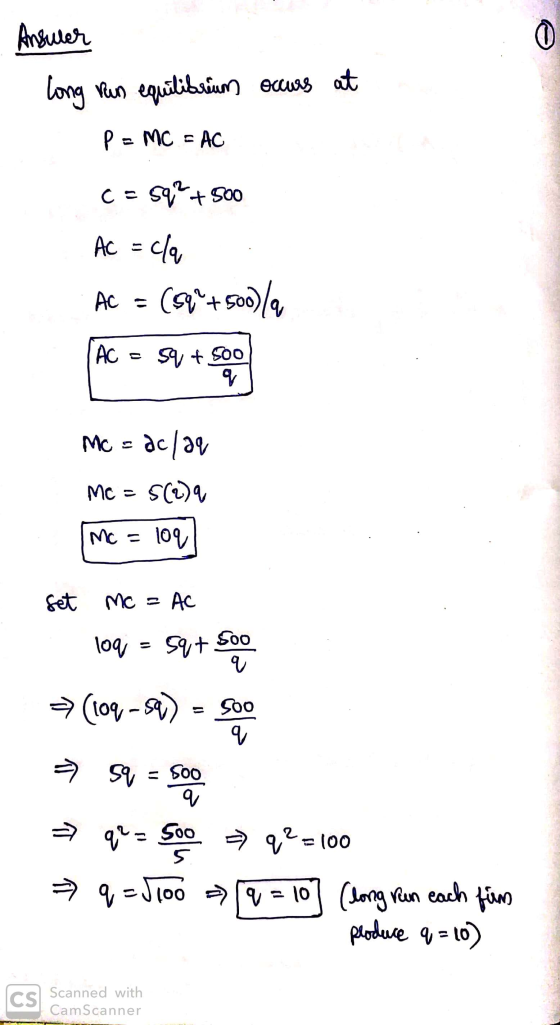 Ansuler long run equilibrium occurs at P = MC = AC C=592 +500 Ac = cla . AC = (54+500)/a AC = sau + som Mc - ac/09 MC = 5(2)9