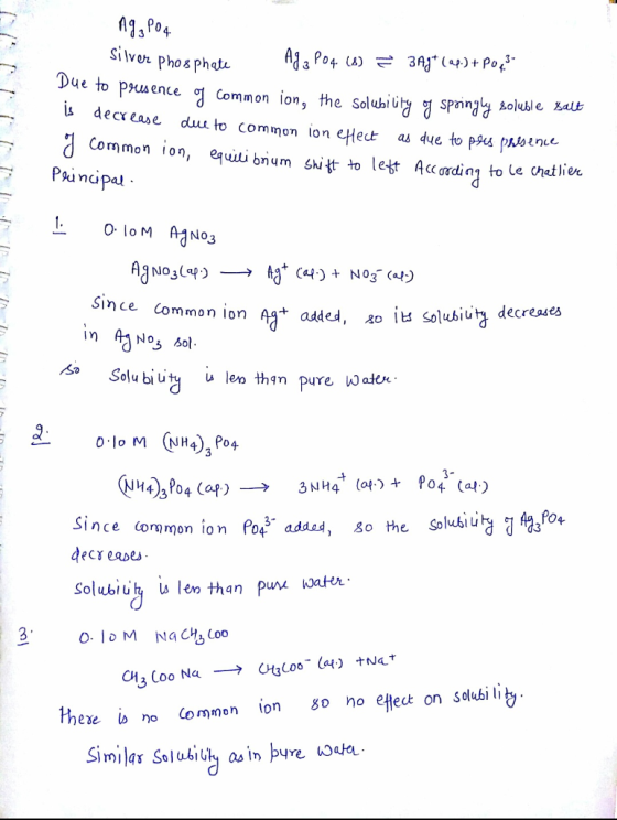 Aq, PO4 Silver phosphate Ag3 P04 (8) ² 3Ag+ (ap.) + Pop? Due to presence of common ion, the solubility of springly soluble sa