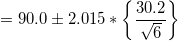 \small =90.0 \pm 2.015*\left \{ \frac{30.2}{\sqrt{6}} \right \}