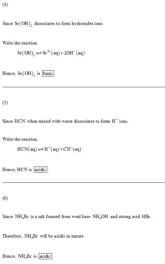 Since Sr (OH)2 dissociates to fom hydroxides ions. Write the reaction. Sr(OH), 근Sr2+(aq) +2OH-(aq) Hence, Sr(OH), is basic Si
