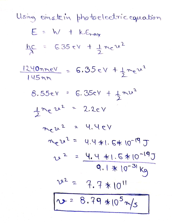 6.35 ev t t merea Using einstein photo electric equation. E W tk. Emax hc. 6.35 ev t I me 2 1240nmev 145 mm ½ here? 2 8.55 eV