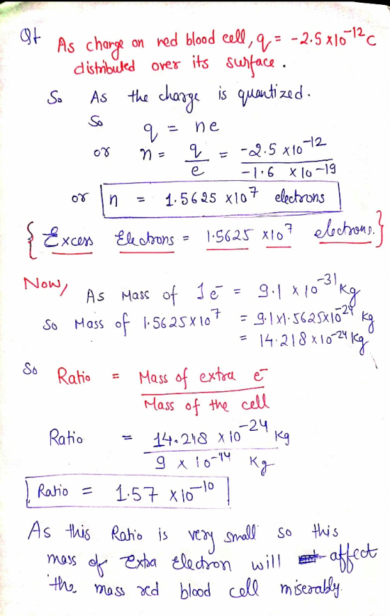 at As charge on red blood cell, q = -2.5x10-12 distributed over its surface. E So As the charge is quantized. Do 9 = ne of =