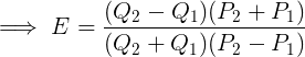\large \implies E = \frac{(Q_2-Q_1)(P_2+P_1)}{(Q_2+Q_1)(P_2-P_1)}