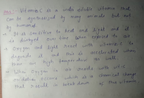I Ans - Vitamin C is a water soluble vitamin that can be synthesized by many animals but not by human s. It is sensitive to h