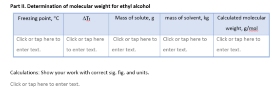 Part II. Determination of molecular weight for ethyl alcohol Freezing point, °C Mass of solute, g ATE mass of solvent, kg Cal
