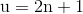 u= 2n +1