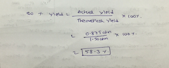 so to Yleld a Actual xeld Theoretical yleld X (0o7 0-875 cm x (voy. T-50 am 2 [58-3 +.)