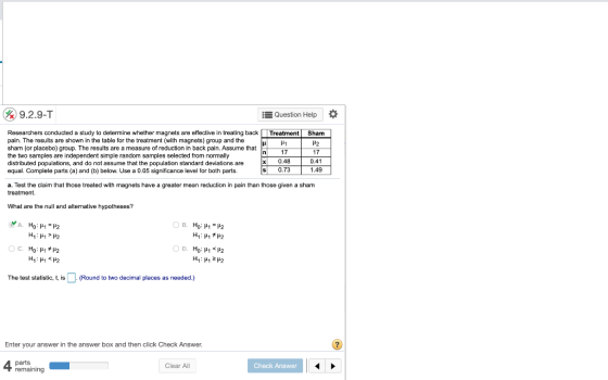 $ 9.2.9-T Question Help Researchers conducted a study to determine whether magnets are effective i pain. The results are show