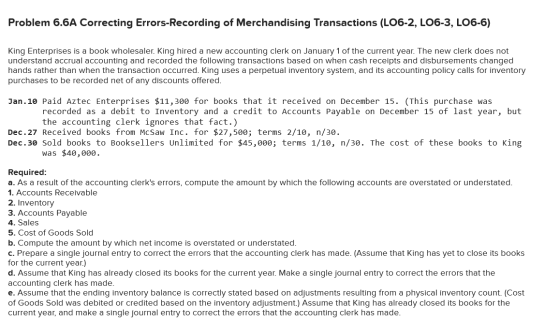 Problem 6.6A Correcting Errors-Recording of Merchandising Transactions (LO6-2, LO6-3, LO6-6) King Enterprises is a book whole