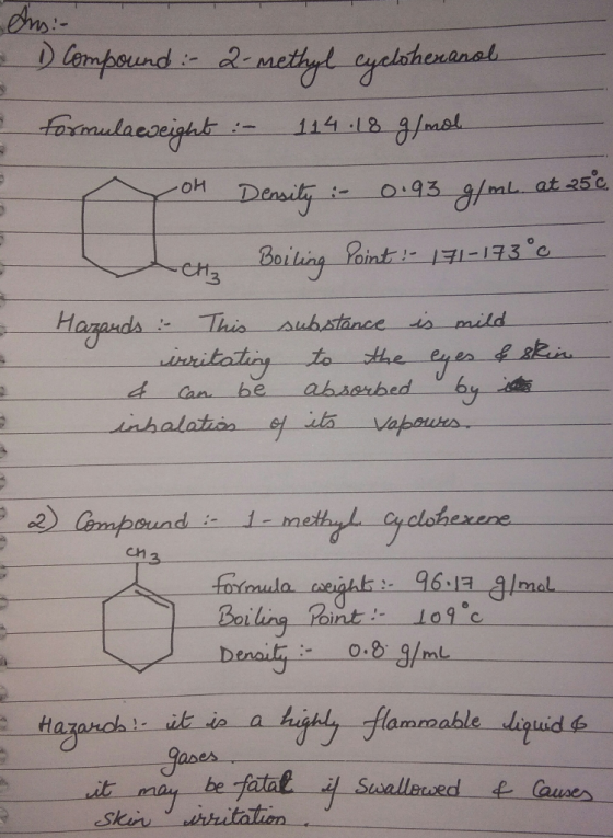 ens:- D. compound :- 2-methyl cyclohexanol = formulaeweight :- 114.18 g/mol -Oh Density :- 0.93 g/mL at 25c. S e t, Boiling P