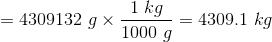 1 kg -4309.1 kg = 4309132 9 X 1000