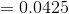 = 0.0425