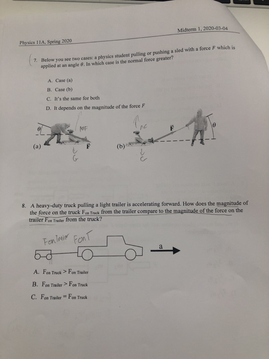 Midterm 1, 2020-03-04 Physics 11A, Spring 2020 7. Below you see two cases: a physics student pulling or pushing a sled with a