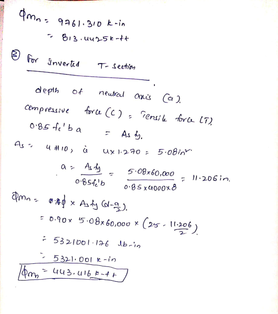 Mna 9761.310 k-in 7 813.44 25k-ft B for Inverted to section depth of neutral anis (a). compressive force (C). Tensile force (