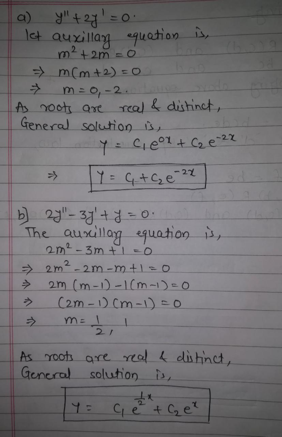 a) y +2y = 0 It quxillan equation is, m²+2m = 0 => mcm+2)=0 hab m = 0, -2. As roots are real & distinct, General solution is