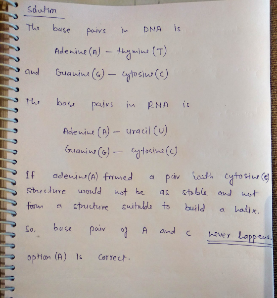 solutim the base pairs in DNA is Adenine (A) – thymine (T) Guanine (6) – cytosine (c) the base pairs in RNA is Adenine (A) –