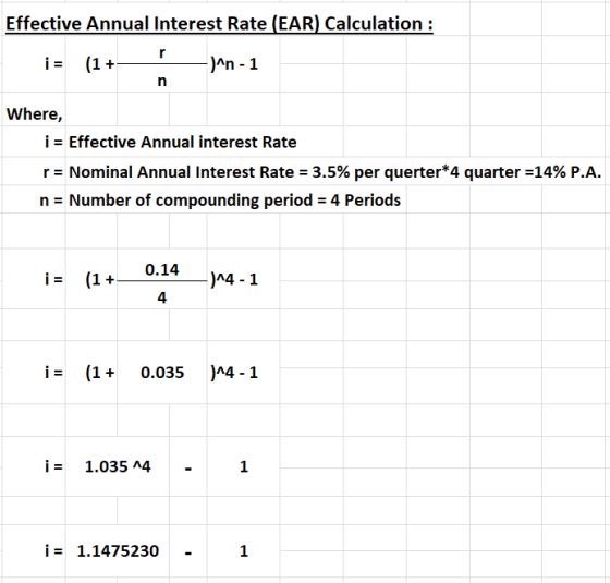 Effective Annual Interest Rate (EAR) Calculation : r i = (1+ -)^n - 1 n Where, i = Effective Annual interest Rate r = Nominal