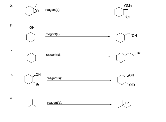 OMe O. reagent(s): CI р. ОН reagent(s): ОН q. Br reagent(s) Но reagent(s) r. ОН Br OEt S. reagent(s): Br