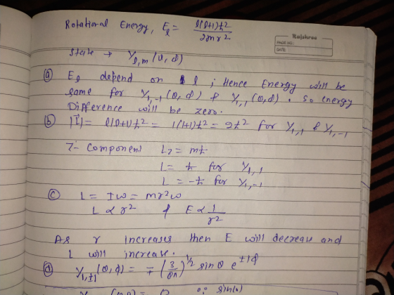 Rotational Energy, E = llo+1) h2 amrz Rajshree PAGE NO: DATE (6 state & Yomlu, d) Eo depend on bli Hence Energy will be game