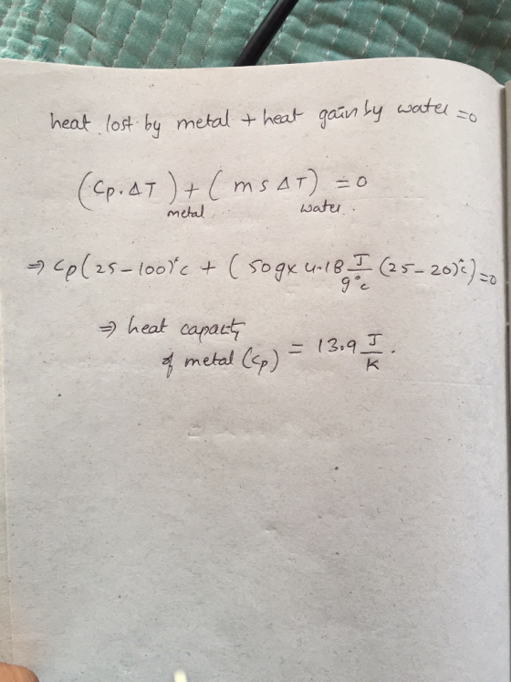 heat lost by metal theat gainly watel ao +(msat) = 0 metal, water, cp (25-100%c + ( so gx un 18 I (25-2018) 20 - heat capacit
