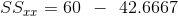 SS_{xx}= 60 \: \: -\: \: 42.6667