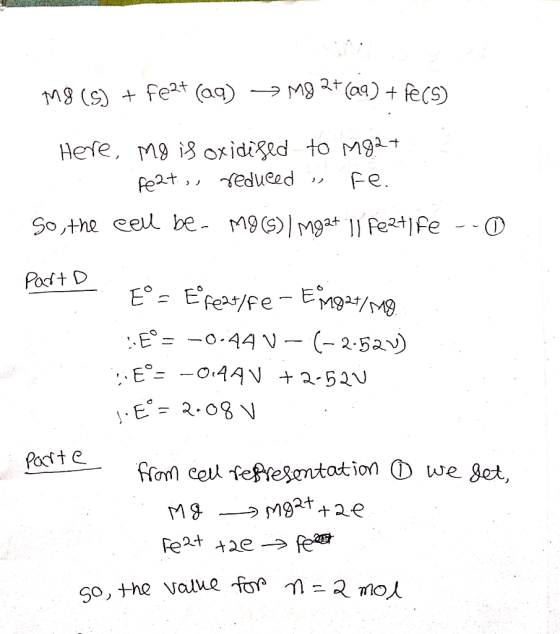 M8 (5) + Fe2+ (aq) → Mg 2+ (aq) + fecs) Here, Mo is oxidised to Mg2+ feat, reduced i Fe. So, the cell be- M9 (5) Mgat 11 feat
