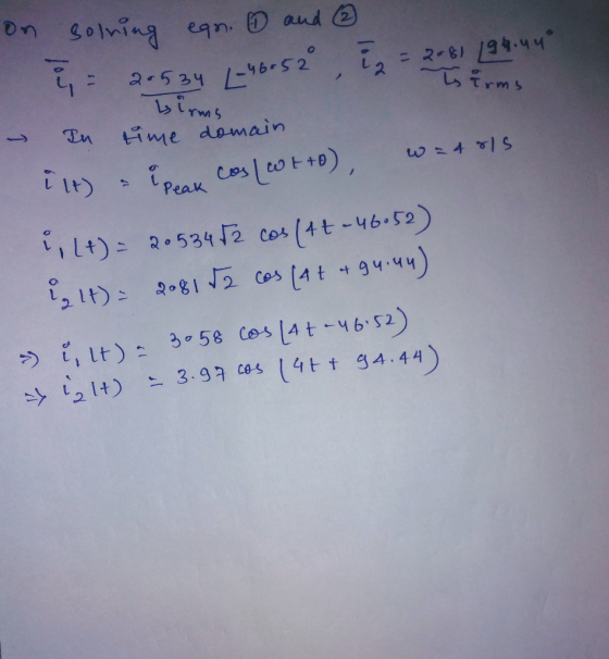 Dn Solning eqn aud 2-8 194.44 4irms 2 534 L46-52 irms 17 time domain Cos eot+o) Peak 2.5342 cos (4t-46.52) l) 2081 2 cos 4t94