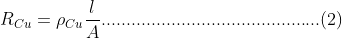 R_{Cu}=\rho_{Cu} \frac{l}{A}............................................(2)