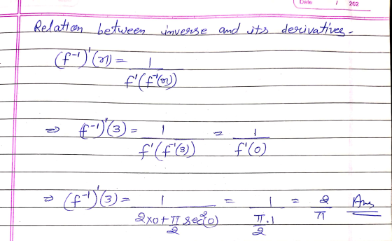 Date 202 Relation between inverse and its derivatives. (F-1)701) f(fm) =) € :-16 2 f(f@)) fo (f 3 To 2x0FT seco T