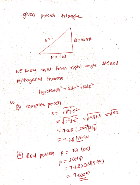 O given power triangle S=2 Q=QVAR p=7W e ale and We know that from right angle. pythogares theorem hypotenure = side + side?