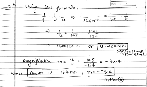 - DATE: Sol using long formula; I 1 715 + 132 x 103 10.5 te Tous 10.5 1000 132 U=0:13 4 m or U=-134mm -resign Shows in front
