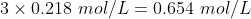 3 × 0.218 mol/L = 0.654 mol/L