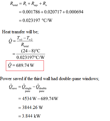 0.001786+0.0207170.000694 0.023197 C/W Heat transfer will be total (24-8)°C 0.023197°C/w -689.74 W Power saved if the third w