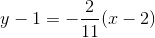 y-1=-\frac{2}{11}(x-2)