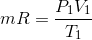 mR= P1V1 T