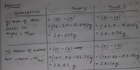 can Answer. RT . Calculations. Terial-1 .1 . Tecial 2 ca) mass of cool = (b) - ca) = (6) - (a) . water in st =(76.25-7. 6.42g