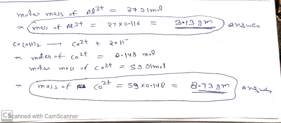27ormal molar mass of Al3+ a mass of me 37 = 27X0-116 = 3•13 om answer Cocoll2 - co2t + 20H a moles of co2t = 0.148 mal 1 mol