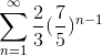 \sum_{n=1}^{\infty}\frac{2}{3}(\frac{7}{5})^{n-1}