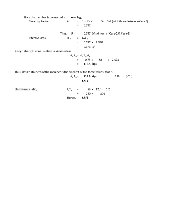 Since the member is connected to one leg, U1-x/L 0.6 (with three fasteners-Case 8) Shear lag Factor 0.797 Thus, U0.797 (Maxim
