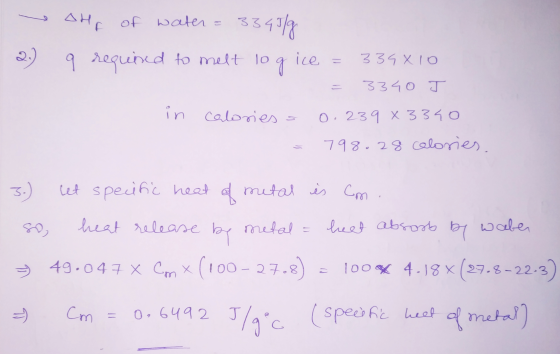 2.) ohr of water = 3345/g 9 required to melt logice = 339X10 = 3340 J in in calor caloriess 0,239 X 3340 = 798.28 calories. -