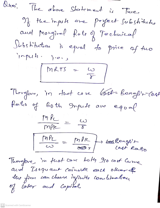 Ques ane The above Statement is The of the inputs perfect et Sebstitutes and Morginal Rate Technical Substitution is equal to