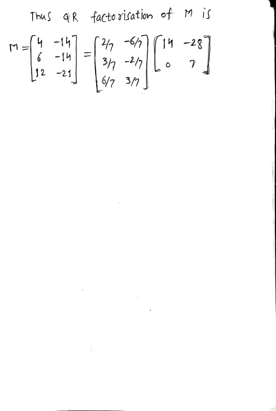 Thas QR factorisation of M is 나 -1, - M- 27 19 228 - 7 매 7 뼡 12 -21 6/7 37