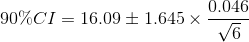 90\% CI = 16.09 \pm 1.645\times\frac{0.046}{\sqrt{6}}