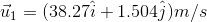 T1- (38.27i 1.504j)m/s